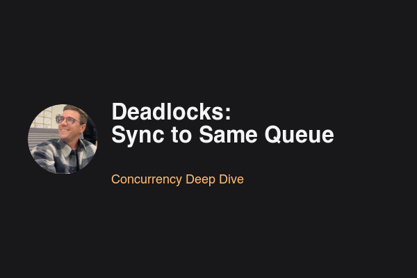 Blog post: Deadlocks: Sync to Same Queue