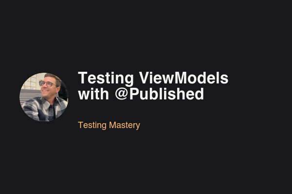 Testing ViewModels with @Published