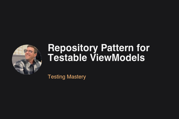 Repository Pattern for Testable ViewModels