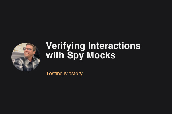 Verifying Interactions with Spy Mocks