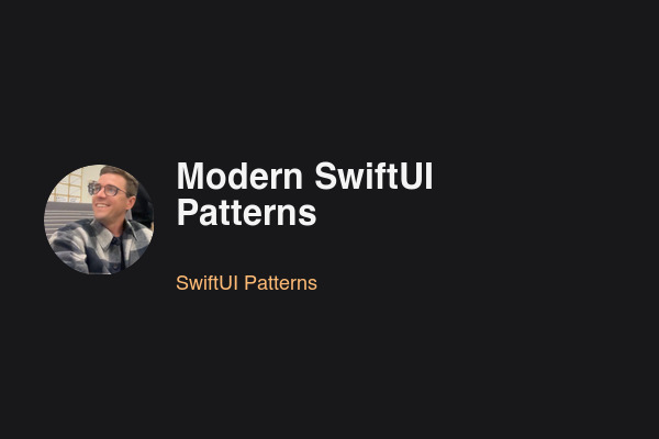 Modern SwiftUI Patterns