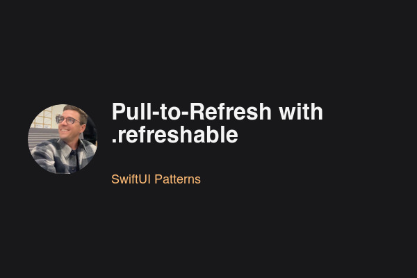 Pull-to-Refresh with .refreshable