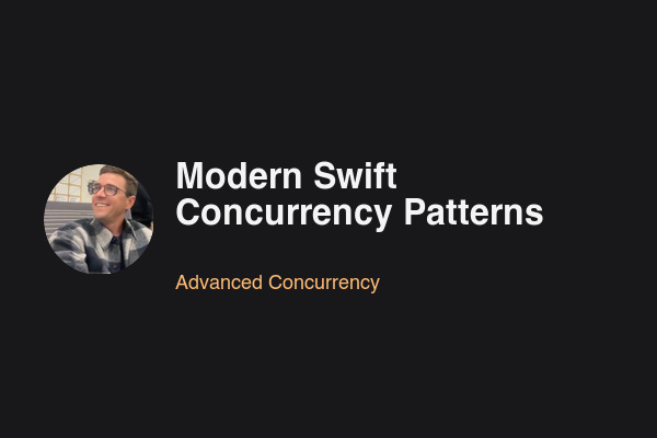 Modern Swift Concurrency Patterns