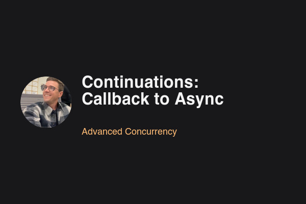 Continuations: Callback to Async